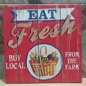 Eat Fresh Buy Local From The Farm Wooden Wall Hanging Sign
